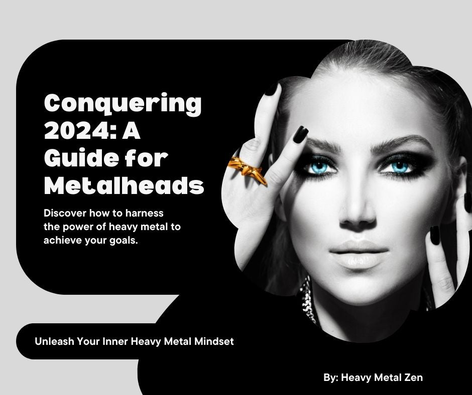 Unleash the Metal Mindset: Your Guide to Conquering 2024